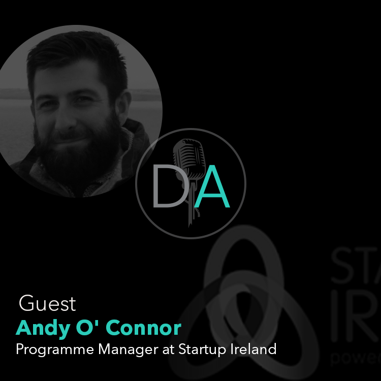 Guest Andy O'Connor Programme Manager for Startup Ireland and CEO and Founder of Zappaz