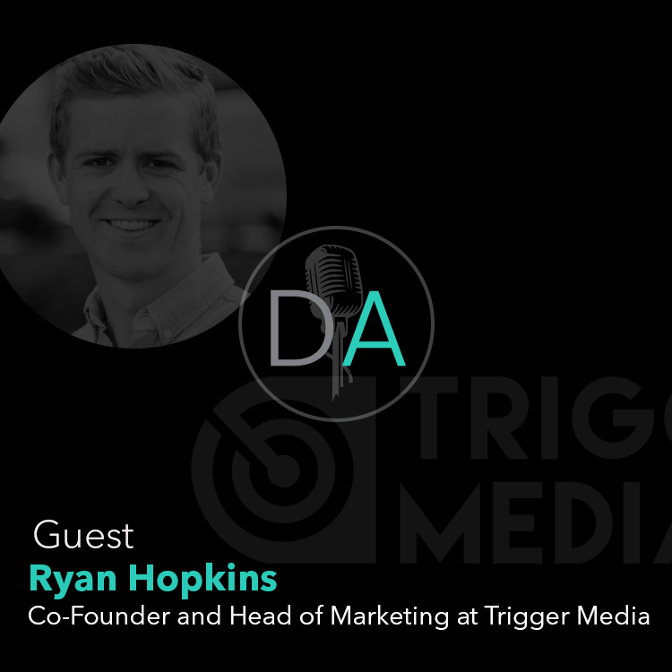 Guest Ryan Hopkins tells us about starting Trigger Media and his first foray into entrepreneurship